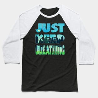 Just Keep Breathing (Summer) Baseball T-Shirt